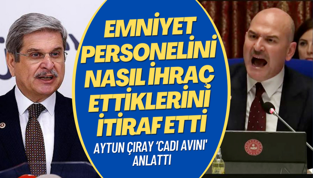 Aytun Çıray’dan ‘cadı avı’ itirafı: Emniyet personelini nasıl ihraç ettiklerini anlattı