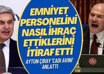 Aytun Çıray’dan ‘cadı avı’ itirafı: Emniyet personelini nasıl ihraç ettiklerini anlattı