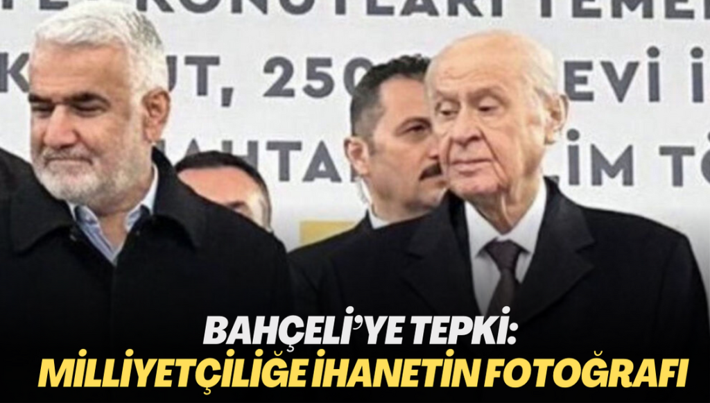 Bahçeli’ye tepki: Milliyetçiliğe ihanetin fotoğrafı