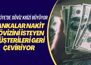 Bankalar nakit dövizini isteyen müşterileri geri çeviriyor