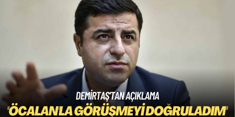 Demirtaş’tan açıklama: Öcalan’la görüşmeyi doğruladım