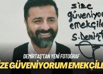 Demirtaş’tan yeni fotoğraf: Size güveniyorum emekçiler