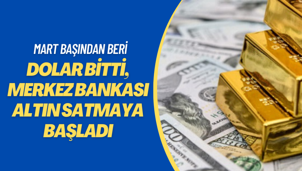 Dolar bitti, Merkez Bankası altın satmaya başladı