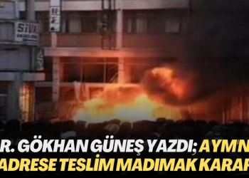 Dr. Gökhan Güneş yazdı; Anayasa Mahkemesi’nin adrese teslim Madımak kararı