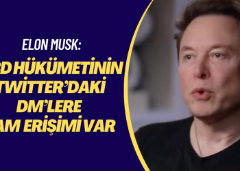 Elon Musk, ABD hükümetinin Twitter’daki DM’lere tam erişimi olduğunu açıkladı