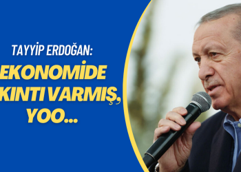 Erdoğan: Ekonomide sıkıntı varmış, yoo…