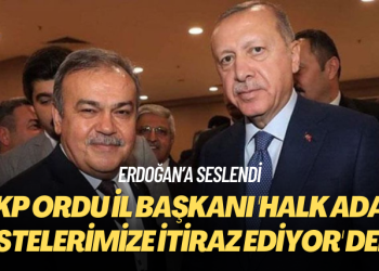 Erdoğan’a seslendi: AKP Ordu il başkanı ‘Halk aday listelerimize itiraz ediyor’ dedi