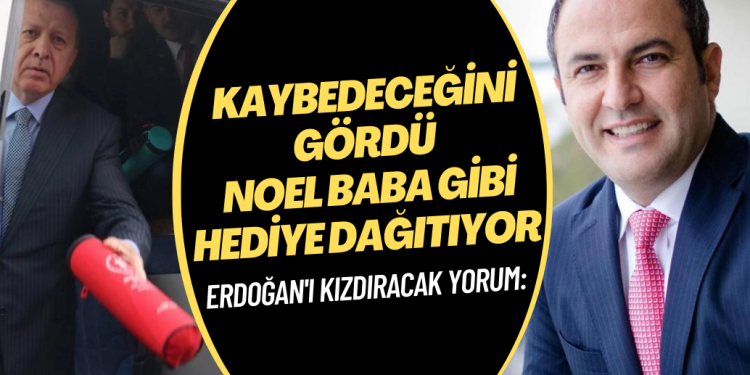 Erdoğan’ı kızdıracak yorum: Kaybedeceğini gördü Noel Baba gibi hediye dağıtıyor