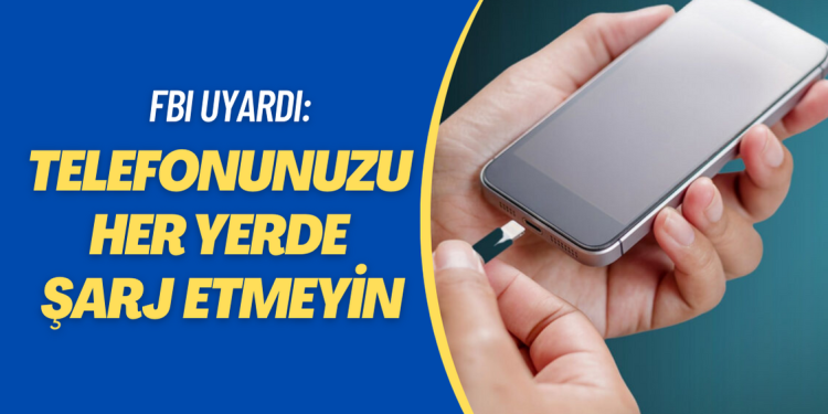 FBI uyardı: Telefonunuzu her yerde şarj etmeyin