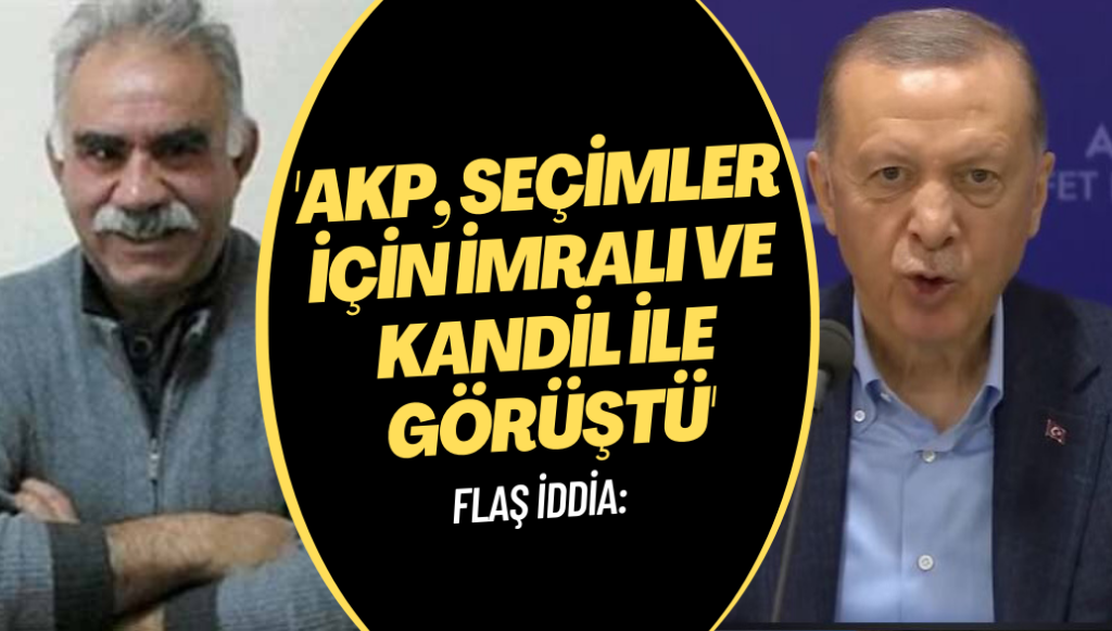 Flaş iddia: ‘AKP, seçimler için İmralı ve Kandil ile görüştü’