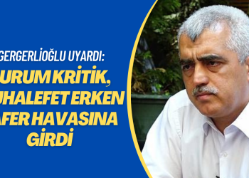 Gergerlioğlu uyardı: Durum kritik, muhalefet erken zafer havasına girdi