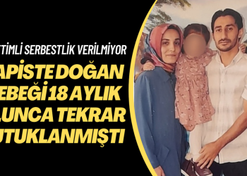 Hapiste doğum yaptı, bebeği 18 aylık olunca tekrar tutuklandı: Şimdi de denetimli serbestlik verilmiyor