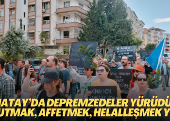 Hatay’da depremzedeler yürüdü: Unutmak, affetmek, helalleşmek yok!