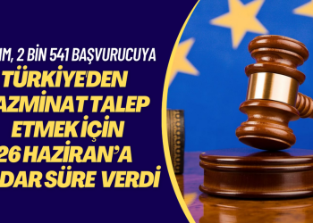 Hukukçular uyarıyor: AİHM, 2 bin 541 başvurucuya tazminat taleplerini iletmeleri için 26 Haziran’a kadar süre verdi