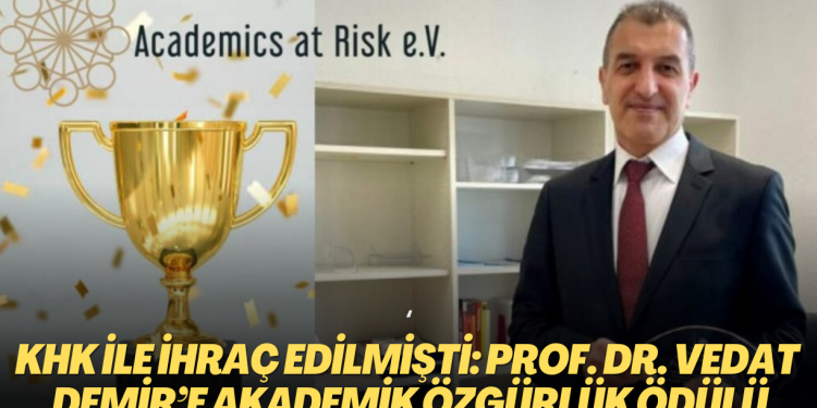 KHK ile üniversiteden ihraç edilmişti: Prof. Dr. Vedat Demir’e Akademik Özgürlük Ödülü
