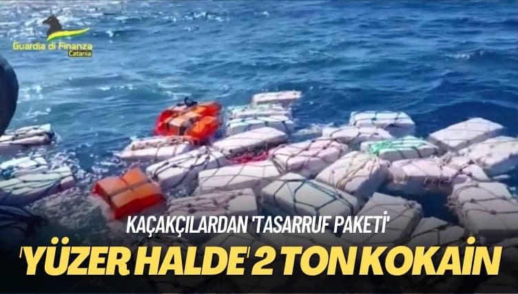 Kaçakçılardan ‘tasarruf paketi’ ‘Yüzer halde’ 2 ton kokain