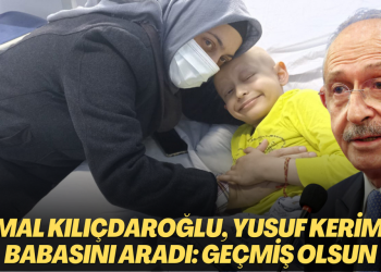 Kemal Kılıçdaroğlu, Yusuf Kerim’in ailesini aradı: Geçmiş olsun