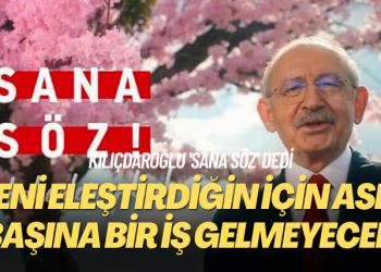 Kılıçdaroğlu ‘Sana söz’ dedi: Beni eleştirdiğin için asla başına bir iş gelmeyecek