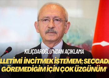 Kılıçdaroğlu’ndan açıklama: Milletimi asla incitmek istemem; seccadeyi göremediğim için çok üzgünüm