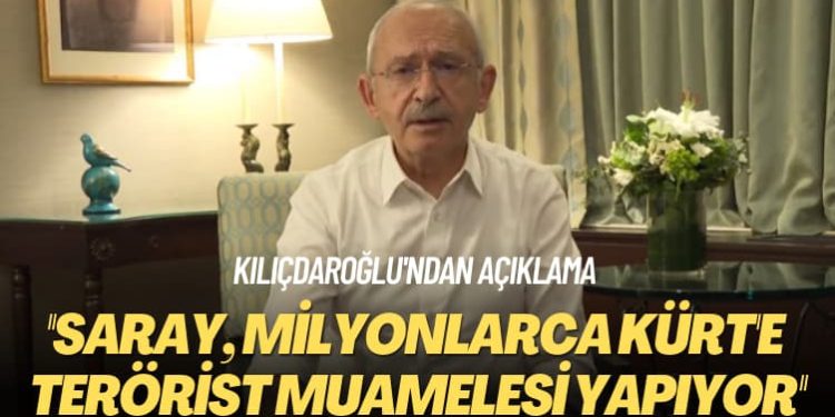 Kılıçdaroğlu’ndan açıklama: Saray, milyonlarca Kürt’e terörist muamelesi yapıyor