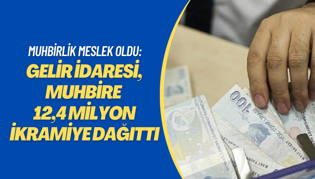 Muhbirlik meslek haline geldi: Gelir İdaresi, 251 muhbire 12,4 milyon TL ikramiye dağıttı