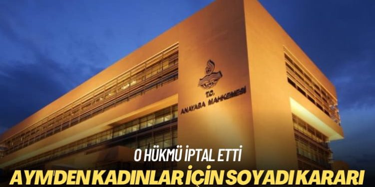 O hükmü iptal etti: AYM’den kadınlar için soyadı kararı