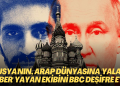 Rusya’nın Arap dünyasına ‘yalan haber’ yayan organizasyonunu BBC deşifre etti