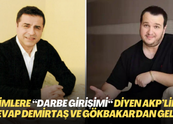 Seçimlere “Darbe girişimi“ diyen AKP’lilere cevap Demirtaş ve Gökbakar’dan geldi