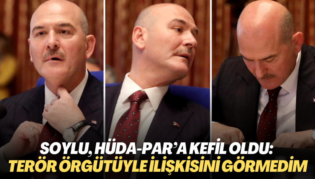 Soylu, HÜDA-PAR’a kefil oldu: Terör örgütüyle ilişkisini görmedim