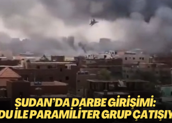 Sudan’da darbe girişimi: Ordu ile paramiliter grup çatışıyor