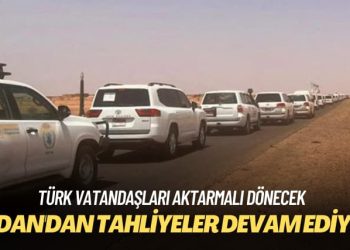 Türk vatandaşları aktarmalı dönecek: Sudan’dan tahliyeler devam ediyor