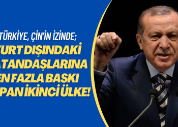 Türkiye, Çin’in izinde; yurt dışındaki vatandaşlarına en fazla baskı yapan ikinci ülke!