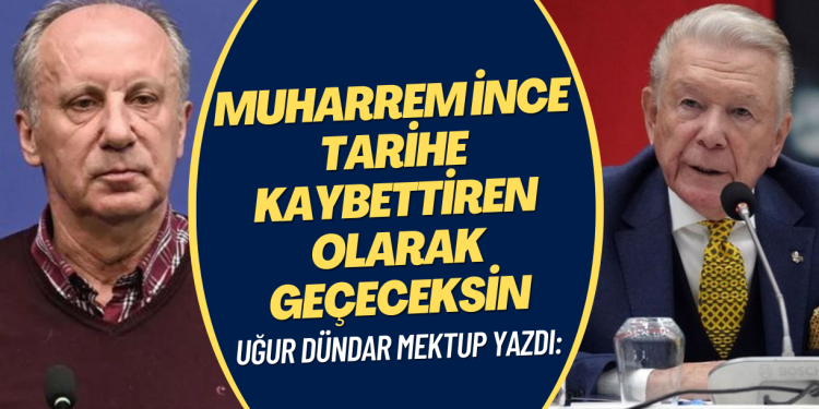 Uğur Dündar’dan İnce’ye mektup: Tarihe kaybettiren olarak geçeceksin