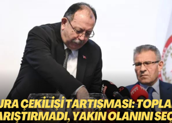 YSK’daki oy pusulası kura çekilişi tartışılıyor: Topları karıştırmadı, yakın olanını seçti
