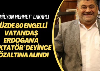 Yüzde 80 engelli vatandaş Erdoğan’a ‘diktatör’ deyince gözaltına alındı