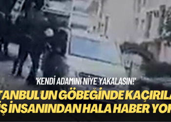 ‘Kendi adamını niye yakalasın?’ İstanbul’un göbeğinde kaçırılan iş insanından hala haber yok