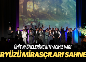 ‘Ümit Nağmeleri’ne ihtiyacımız var!’ ‘Yeryüzü Mirasçıları’ seyirci ile buluştu