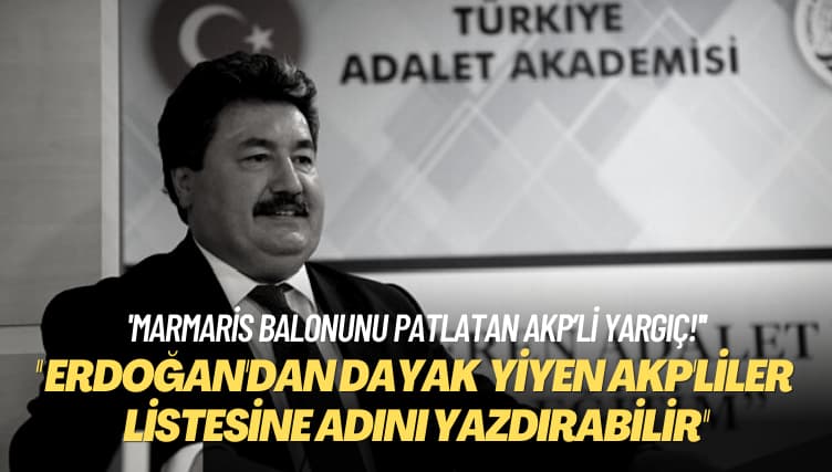 ‘Marmaris balonunu patlatan AKP’li yargıç!’ Öyle çamlar devirdi ki, Erdoğan’dan dayak yiyen AKP’liler listesine adını yazdırabilir