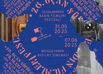 26. Uçan Süpürge Uluslararası Kadın Filmleri Festivali başlıyor