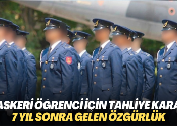 35 askeri öğrenci için tahliye kararı; 7 yıl sonra gelen özgürlük