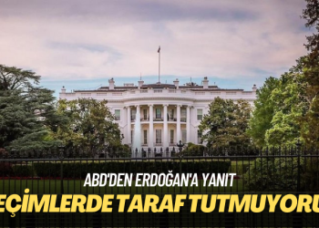ABD’den Erdoğan’a yanıt: Seçimlerde taraf tutmuyoruz
