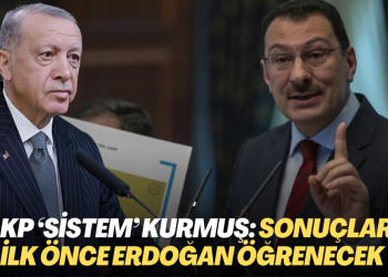 AKP ‘sistem’ kurmuş: Sonuçları ilk önce Erdoğan öğrenecek