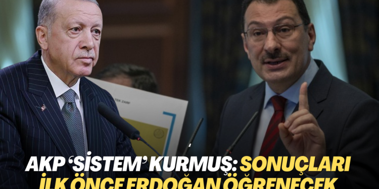 AKP ‘sistem’ kurmuş: Sonuçları ilk önce Erdoğan öğrenecek