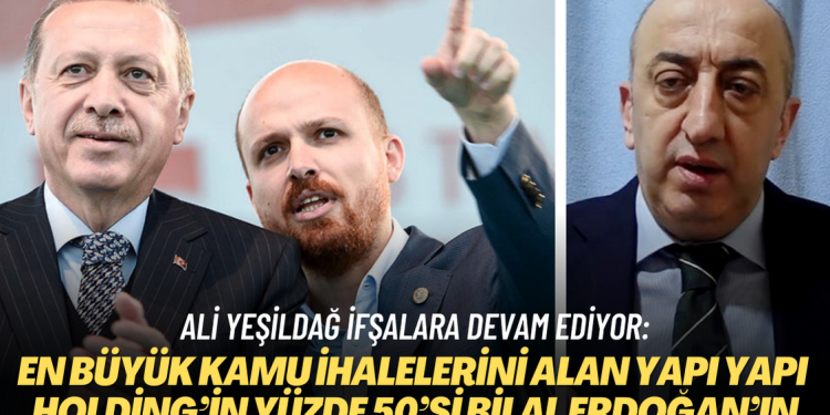 Ali Yeşildağ ifşalara devam ediyor: En büyük kamu ihalelerini alan Yapı Yapı Holding’in yüzde 50’si Bilal Erdoğan’ın