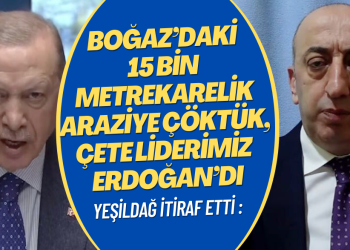 Ali Yeşildağ itiraf etti: Boğaz’daki 15 bin metrekarelik arsaya çöktük, çete liderimiz Tayyip Erdoğan’dı