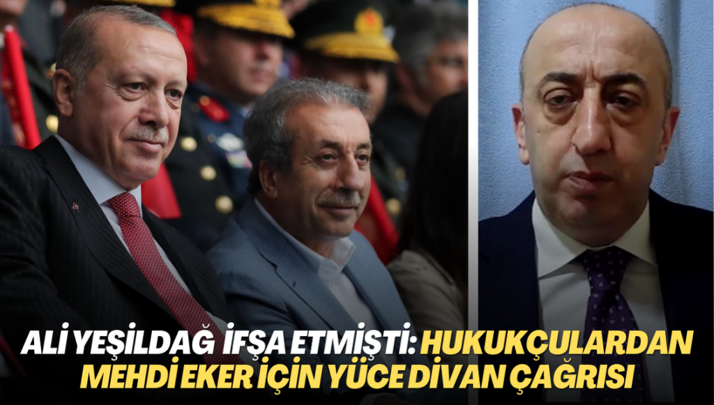 Ali Yeşildağ soygunu ifşa etmişti: Hukukçulardan Mehdi Eker için Yüce Divan çağrısı