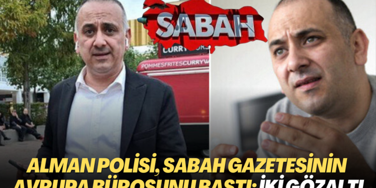 Alman polisi, Sabah gazetesinin Avrupa bürosunu bastı; iki gözaltı