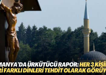 Almanya’da ürkütücü rapor: Her üç kişiden biri farklı dinleri tehdit olarak görüyor