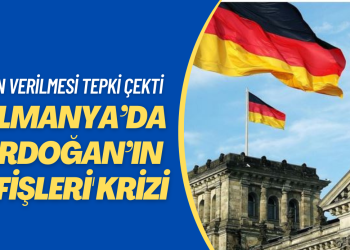 Almanya’da ‘Erdoğan’ın afişleri’ krize neden oldu