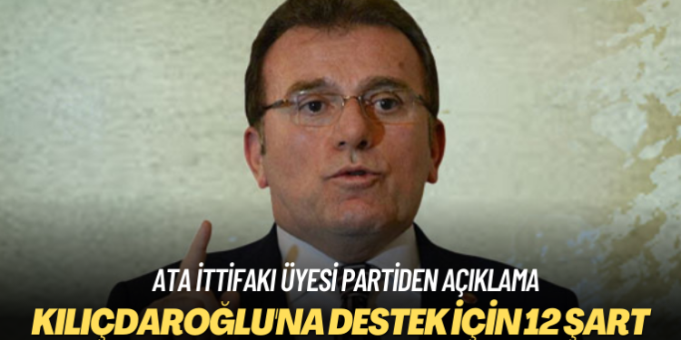Ata ittifakı üyesi partiden açıklama: Kılıçdaroğlu’na destek için 12 şart